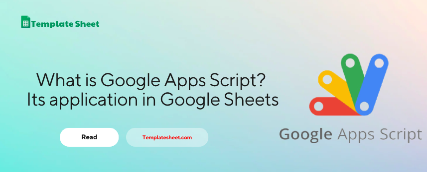 What is Google Apps Script? Its application in Google Sheets